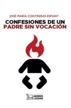 CONFESIONES DE UN PADRE SIN VOCACIÓN, de JOSE MARIA CONTRERAS ESPUNY | portada del libro
