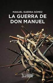 LA GUERRA DE DON MANUEL, de GUERRA GÓMEZ | portada del libro