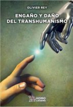 ENGAÑO Y DAÑO DEL TRANSHUMANISMO, de OLIVIER REY | portada del libro