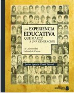 UNA EXPERIENCIA PEDAGÓGICA SIGNIFICATIVA. La Universidad Laboral de Cheste, de IGNACIO CHUST TORRENT, JAVIER | portada del li