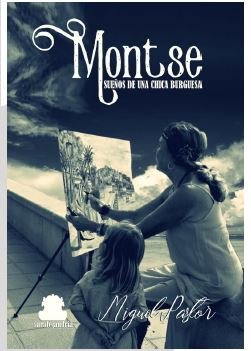 MONTSE SUEÑOS DE UNA CHICA BURGUESA, de PASTOR, MIGUEL | portada del libro