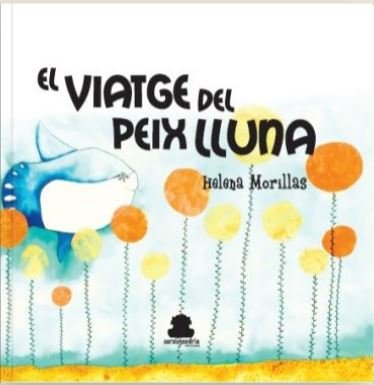 EL VIATGE DEL PEIX LLUNA, de MORILLAS RODRÍGUEZ, HELENA | portada del libro