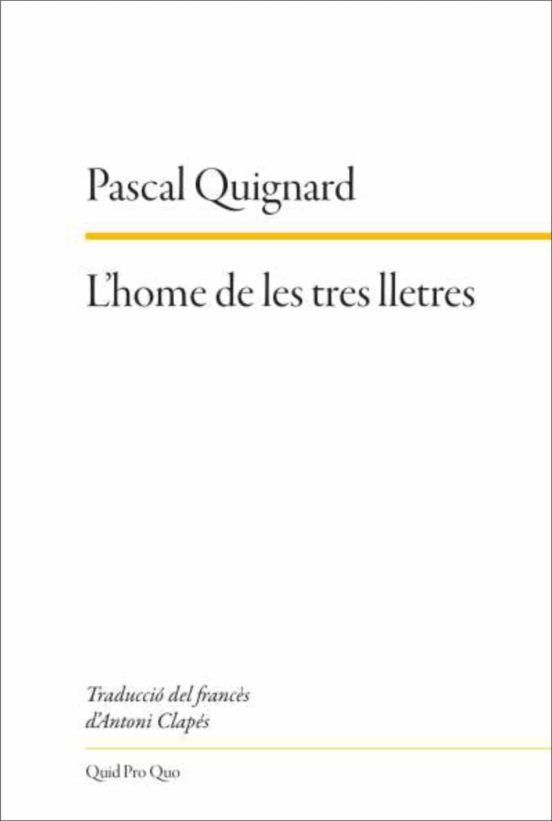 HOME DE LES TRES LLETRES, L', de QUIGNARD, PASCAL | portada del libro