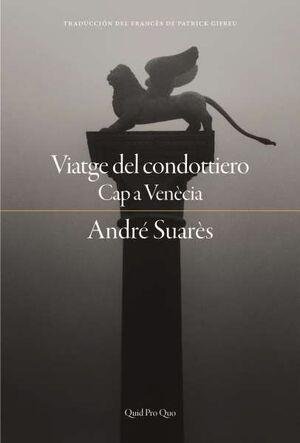 VIATGE DEL CONDOTTIERO CAP A VENÈCIA, EL, de SUARES | portada del libro