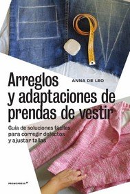ARREGLOS Y ADAPTACIONES DE PRENDAS DE VESTIR -GU¡A DE SOLUCIONES, de DE LEO, ANNA | portada del libro