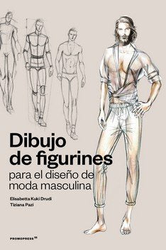 DIBUJO DE FIGURINES PARA EL DISEÑO DE MODA MASCULINA, de TIZIANA PACI | portada del libro