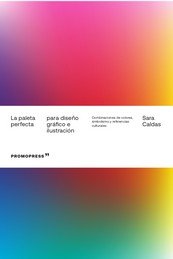 PALETA PERFECTA PARA DISEÑO GRAFICO E ILUSTRACION, LA, de CALDAS, SARA | portada del libro