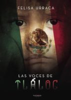 Las voces de Tláloc, de FELISA URRACA | portada del libro
