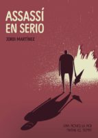 Assassí en Serio (una novel-la per matar el temps), de JORDI MARTINEZ LOPEZ | portada del libro