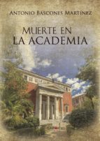 Muerte en la Academia, de ANTONIO BASCONES MARTINEZ | portada del libro