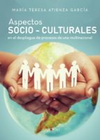 ASPECTOS SOCIO-CULTURALES EN EL DESPLIEGUE DE PROCESOS DE UNA MUL TINACIONAL, de MARIA TERESA ATIENZA GARCIA | portada del li