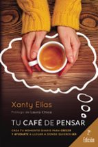 TU CAFE DE PENSAR, de XANTY ELIAS | portada del libro