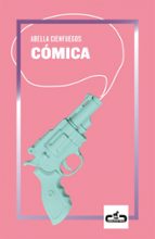 Cómica, de ABELLA CIENFUEGOS | portada del libro
