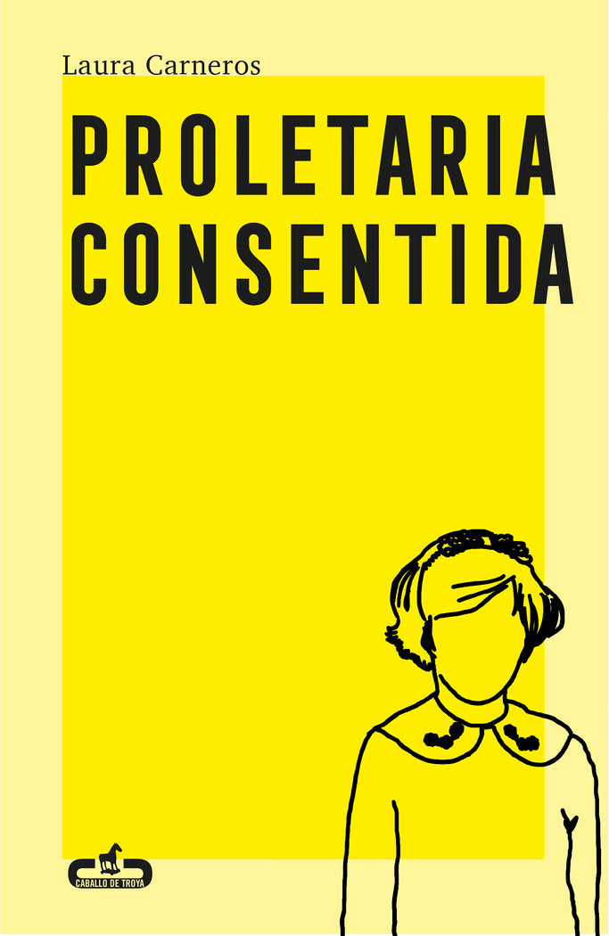 PROLETARIA CONSENTIDA, de CARNEROS, LAURA | portada del libro