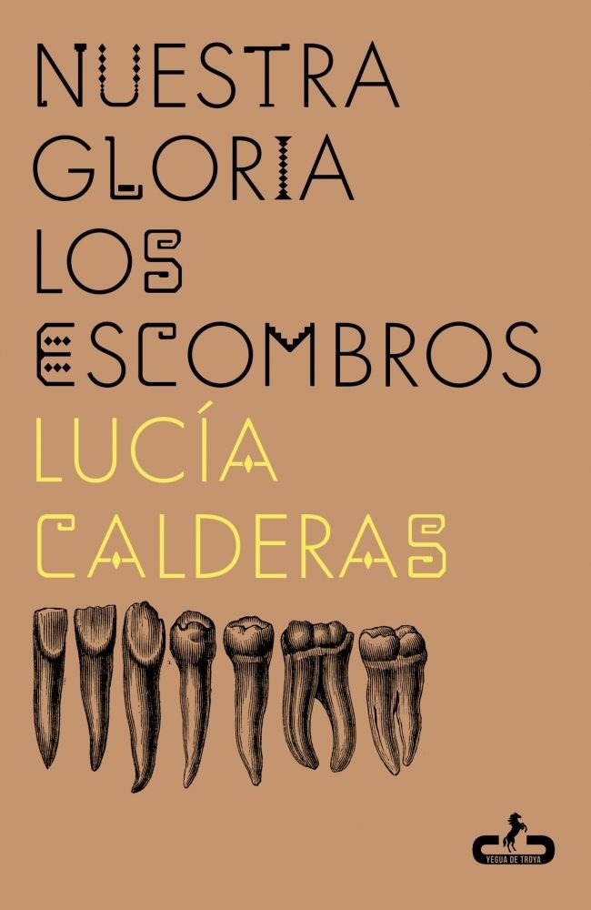 NUESTRA GLORIA LOS ESCOMBROS, de CALDERAS, LUCIA | portada del libro