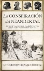 CONSPIRACIﾓN DEL NEANDERTAL, LA, de Antonio Monclova Bohórquez | portada del libro