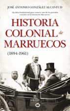HISTORIA COLONIAL DE MARRUECOS (1894-1961), de José Antonio González Alcantud | portada del libro