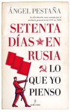 SETENTA DﾍAS EN RUSIA. LO QUE YO PIENSO, de ANGEL PESTAÑA | portada del libro