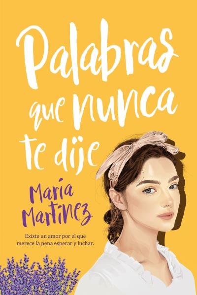 PALABRAS QUE NUNCA TE DIJE, de MARTINEZ | portada del libro