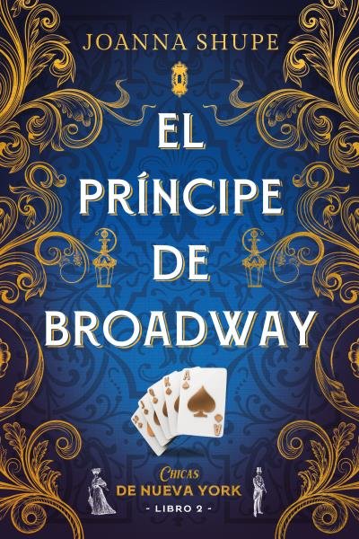 EL PRINCIPE DE BROADWAY (SEÑORITAS DE NUEVA YORK 2), de SHUPE, JOANNA | portada del libro