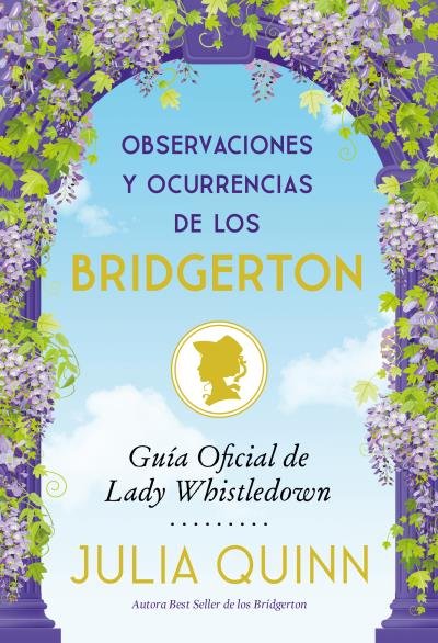 OBSERVACIONES Y OCURRENCIAS DE LOS BRIDGERTON, de QUINN, JULIA | portada del libro
