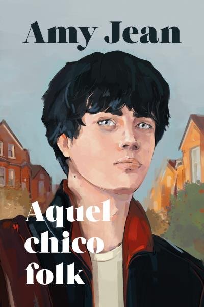 AQUEL CHICO FOLK, de JEAN, AMY | portada del libro