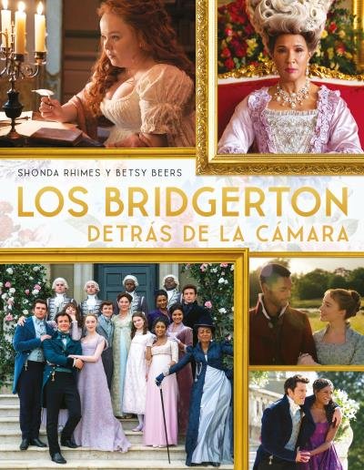 LOS BRIDGERTON DETRAS DE LA CAMARA, de RHIMES, SHONDA | portada del libro