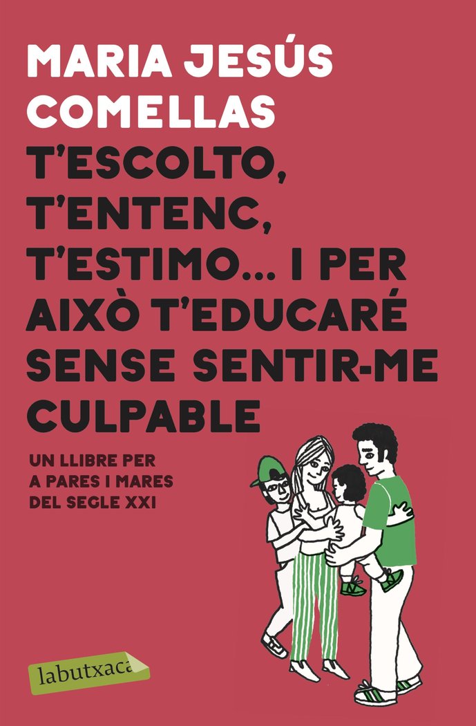 T'escolto, t'entenc, t'estimo... i per això t'educaré sense sentir-me culpable, de Comellas, M. Jesús | portada del libro