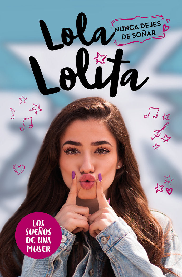 Nunca dejes de soñar (Lola Lolita 2), de Moreno, Lola | portada del libro