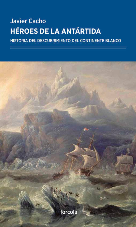 Héroes de la Antártida, de Cacho Gómez, Javier | portada del libro