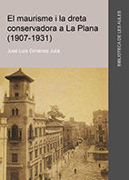 El maurisme i la dreta conservadora a La Plana (1907-1931), de Giménez Julià, José Luis | portada del libro
