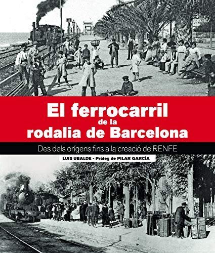 EL FERROCARRIL DE LA RODALIA DE BARCELONA, de UBALDE CLAVER | portada del libro