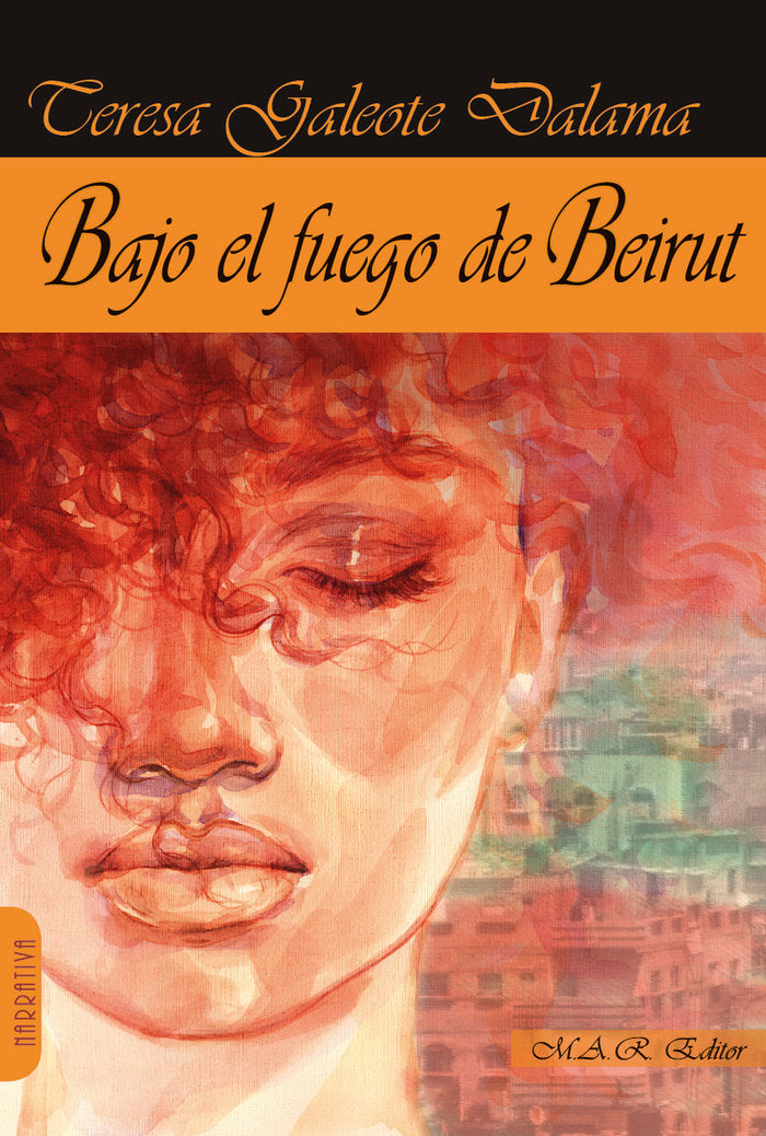 BAJO EL FUEGO DE BEIRUT, de GALEOTE, TERESA | portada del libro