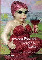 Entonces Keynes conoció a... Lola, de MARIA MONDEDEU | portada del libro