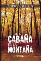 UNA CABAÑA EN LA MONTAÑA, de ENRICO DEL RIO | portada del libro