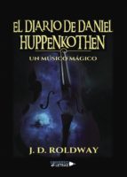 EL DIARIO DE DANIEL HUPPENKOTHEN, de J.D. ROLDWAY | portada del libro
