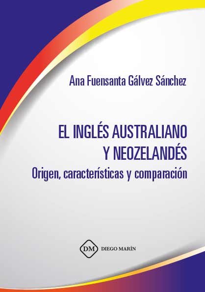 EL INGLES AUSTRALIANO Y NEOZELANDES. ORIGEN,CARACTERISTICAS Y COMPARACION, de GALVEZ SANCHEZ | portada del libro