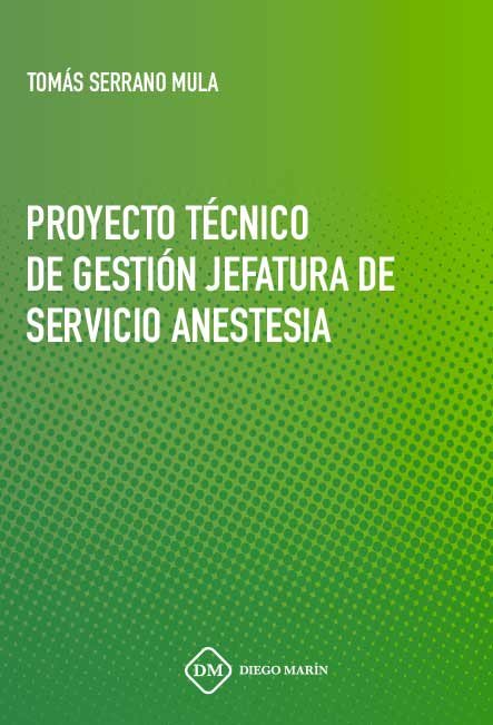 PROYECTO TECNICO DE GESTION JEFATURA DE SERVICIO ANESTESIA, de SERRANO MULA | portada del libro