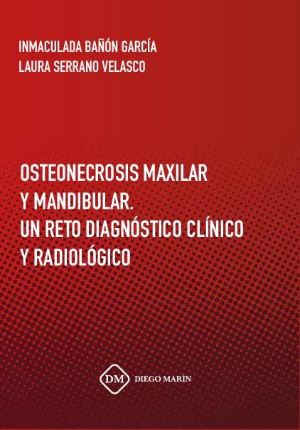 OSTEONECROSIS MAXILAR Y MANDIBULAR. UN RETO DIAGNOSTICO CLINICO Y RADIOLOGICO, de BAÑON GARCIA | portada del libro
