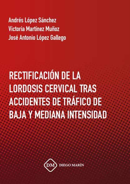 RECTIFICACION DE LA LORDOSIS CERVICAL TRAS ACCIDENTES DE TRAFICO DE BAJA Y MEDIANA INTENSIDAD, de LOPEZ SANCHEZ | portada del