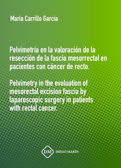 PELVIMETRIA EN LA VALORACION DE LA RESECCION DE LA FASCIA MESORRECTAL EN PACIENTES CON CANCER DE REC, de CARRILLO GARCIA | po