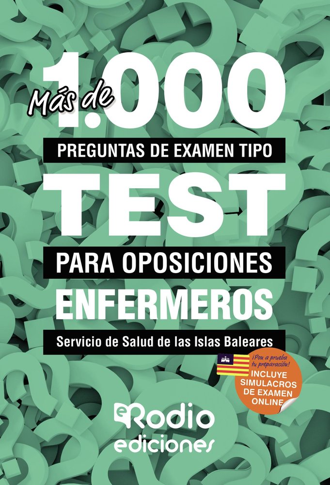 Enfermeros del Servicio de Salud de las Islas Baleares. Más de 1.000 preguntas de examen tipo test., de Varios autores | port