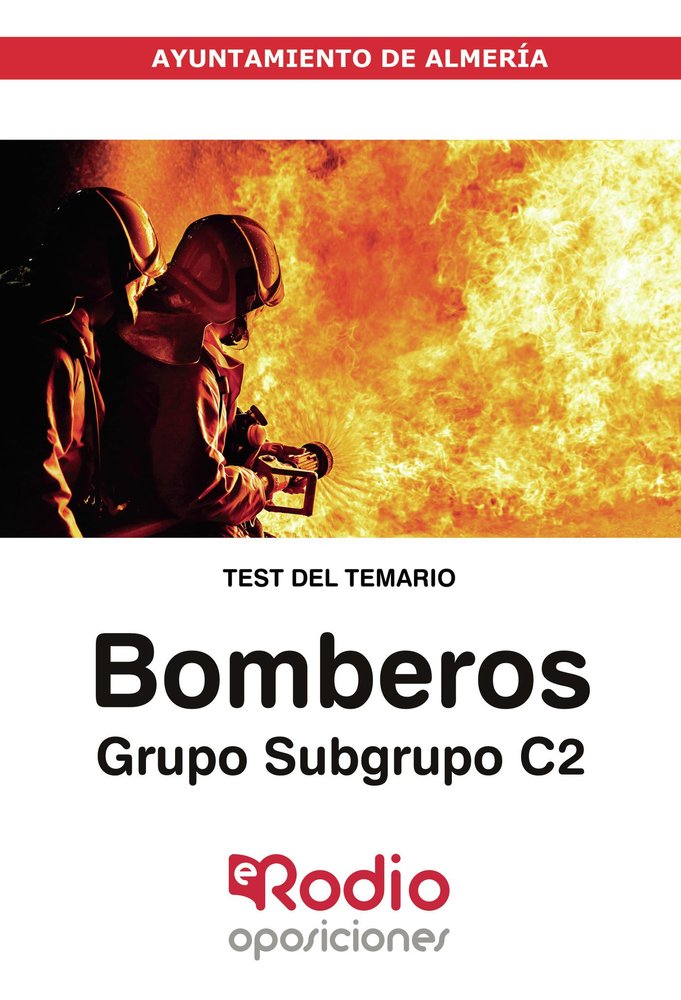 Bomberos. Grupo/Subgrupo C2. Ayuntamiento de Almería. Test del Temario., de Varios autores | portada del libro
