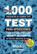 Más de 1.000 preguntas de examen tipo test para oposiciones. Técnico Medio Sanitario en Cuidados Auxiliares de Enfermería del