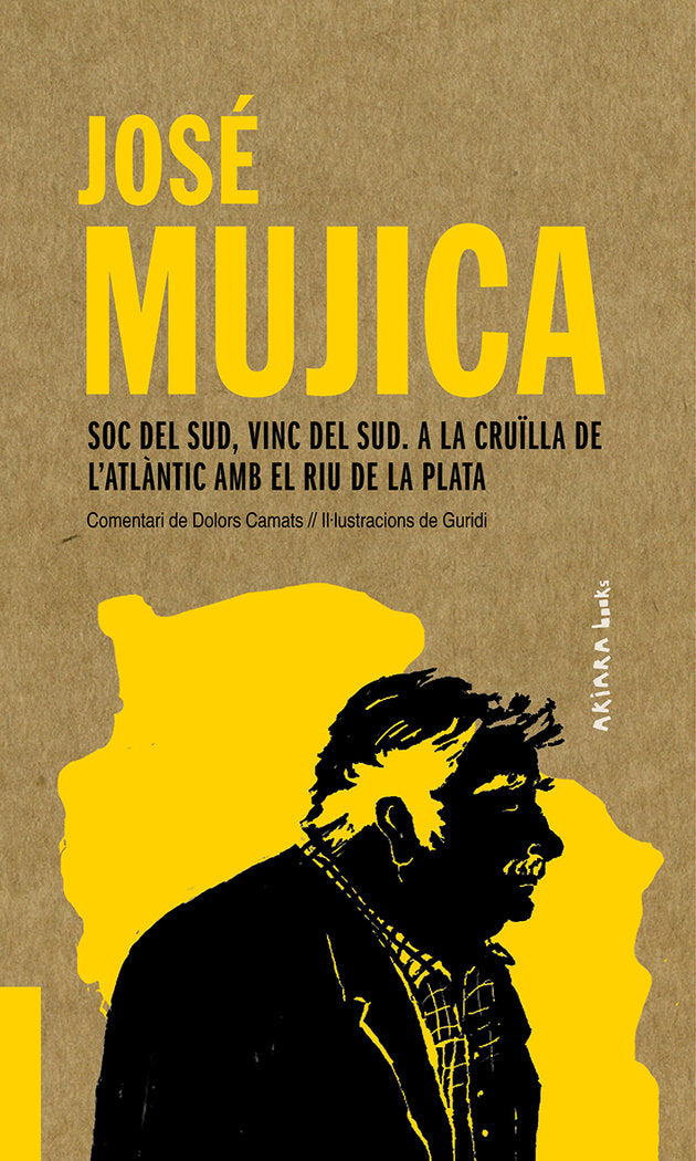José Mujica: Soc del Sud, vinc del Sud. A la cruïlla de l'Atlàntic amb el Riu de la Plata, de Camats, Dolors | portada del li