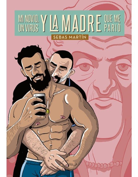 MI NOVIO, UN VIRUS Y LA MADRE QUE ME PARIO, de MARTIN, SEBAS | portada del libro