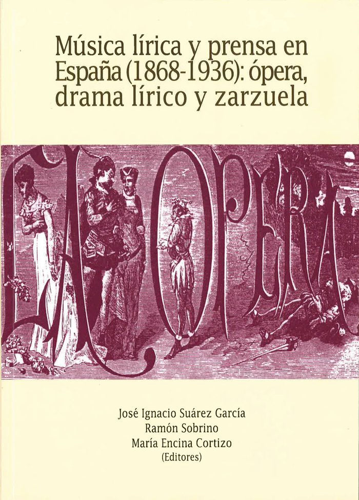 Música lírica y prensa en España (1868-1936): ópera, drama lírico y zarzuela, de Varios autores | portada del libro