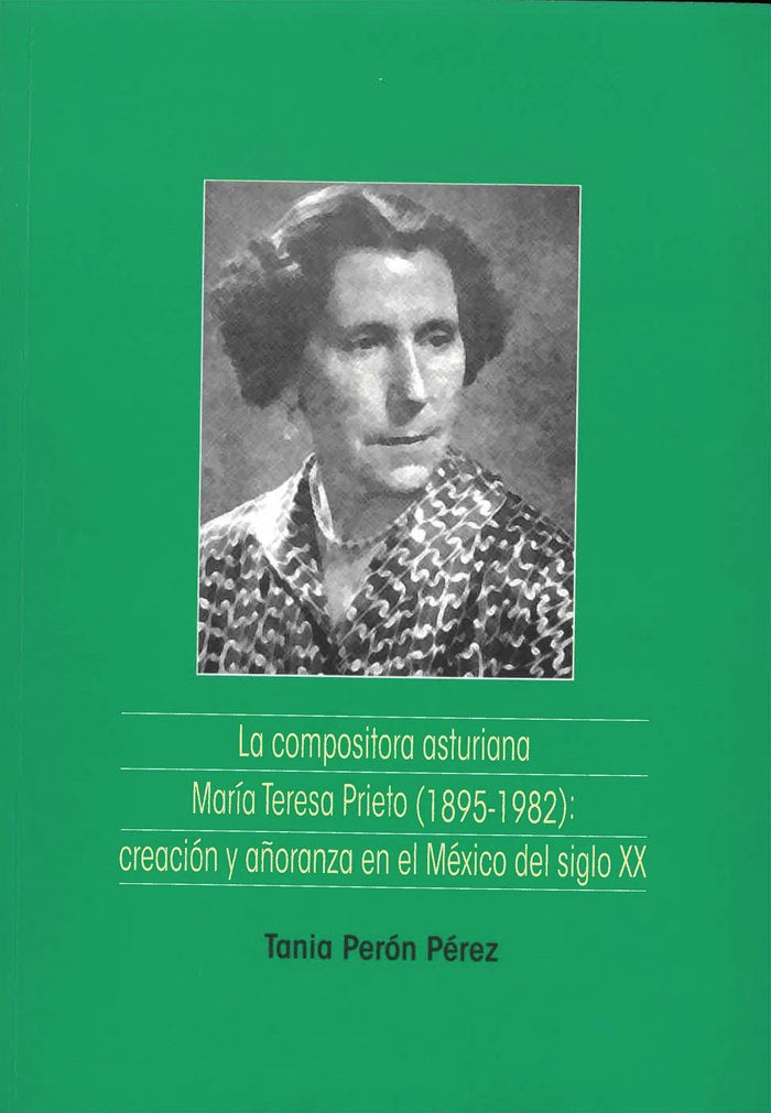 La compositora asturiana María Teresa Prieto (1895-1982): creación y añoranza en el México del siglo, de Perón Pérez | portad