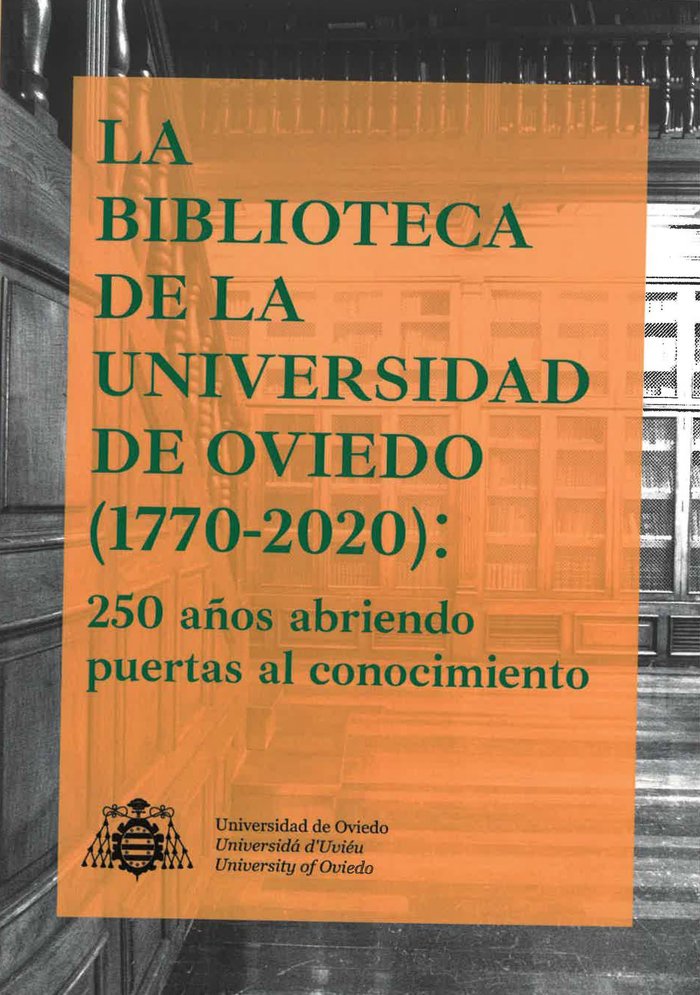 La Biblioteca de la Universidad de Oviedo (1770-2020): 250 años abriendo puertas al conocimiento, de Ferrer Echávarri, María 