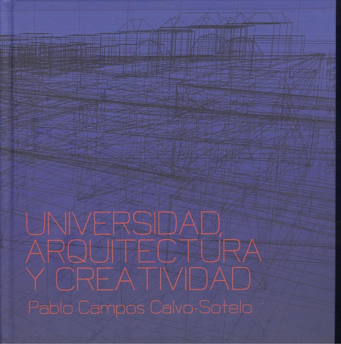 Universidad, arquitectura y creatividad, de VICERRECTORADO DE CULTURA Y DEPORTES DE LA UNIVERSIDAD DE MáLAGA | portada del li